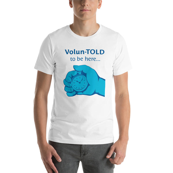 Volun-Told to be Here!