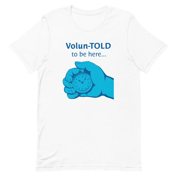 Volun-Told to be Here!